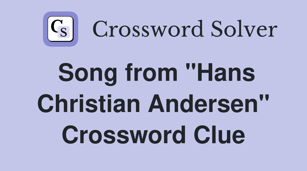 Song from "Hans Christian Andersen" Crossword Clue