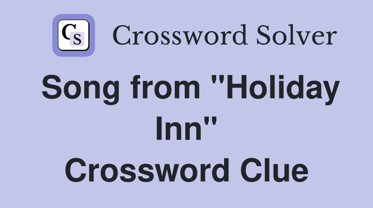 Song from "Holiday Inn" Crossword Clue