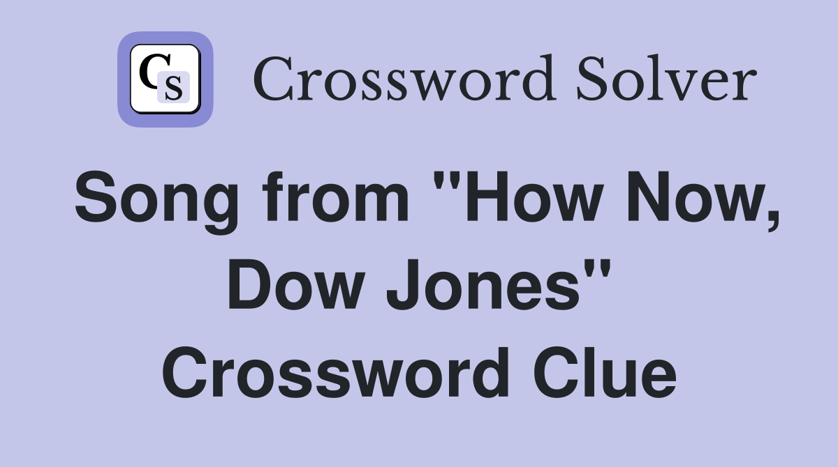 Song from "How Now, Dow Jones" Crossword Clue