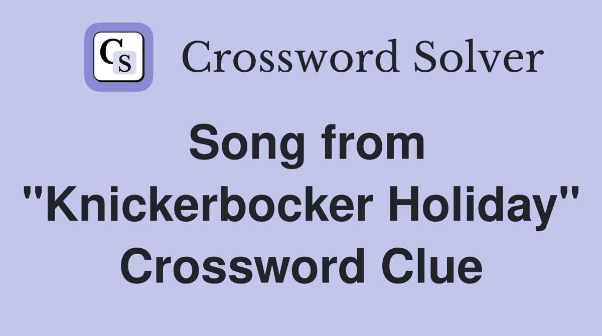 Song from "Knickerbocker Holiday" Crossword Clue