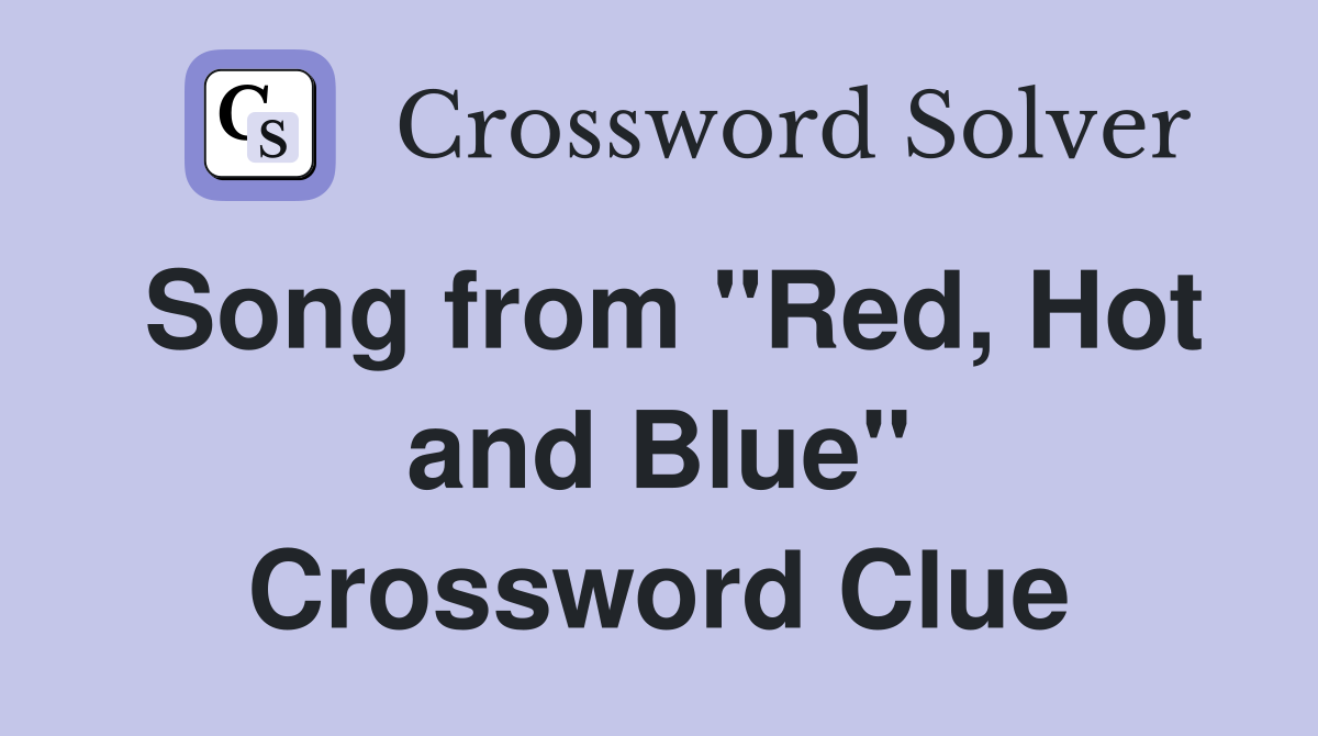 Song from "Red, Hot and Blue" Crossword Clue