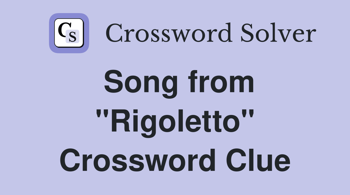 Song from "Rigoletto" Crossword Clue