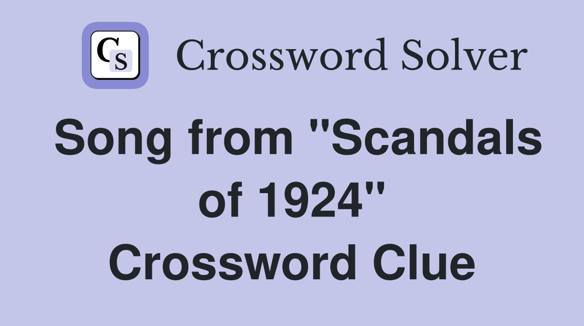 Song from "Scandals of 1924" Crossword Clue