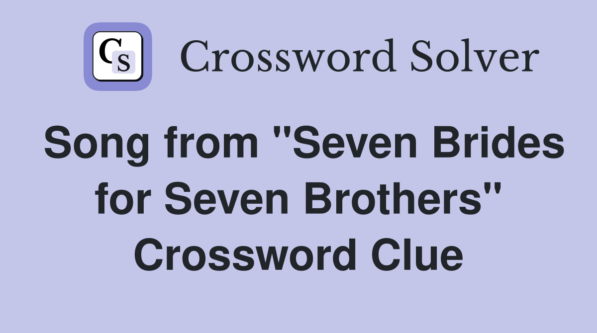 Song from "Seven Brides for Seven Brothers" Crossword Clue