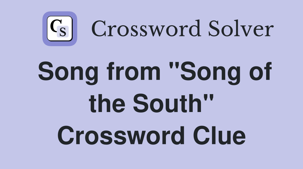 Song from "Song of the South" Crossword Clue