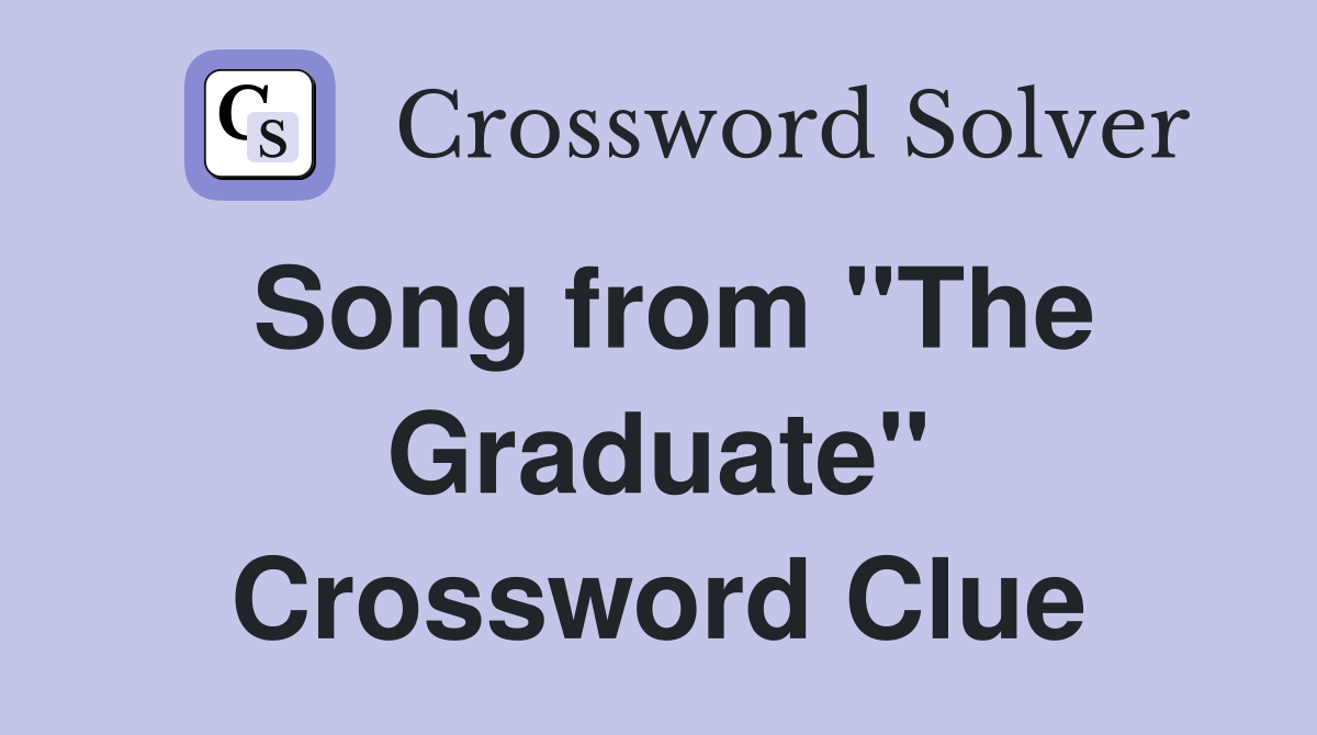 Song from "The Graduate" Crossword Clue
