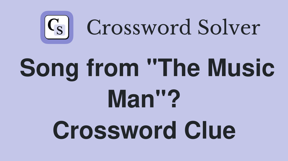 Song from "The Music Man"? Crossword Clue