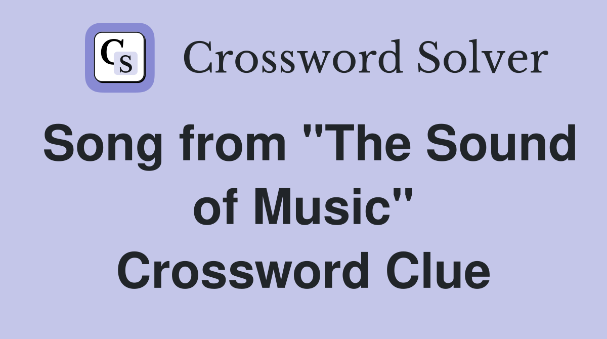 Song from "The Sound of Music" Crossword Clue