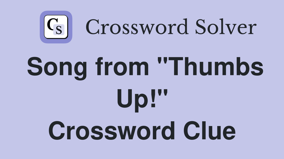 Song from "Thumbs Up!" Crossword Clue