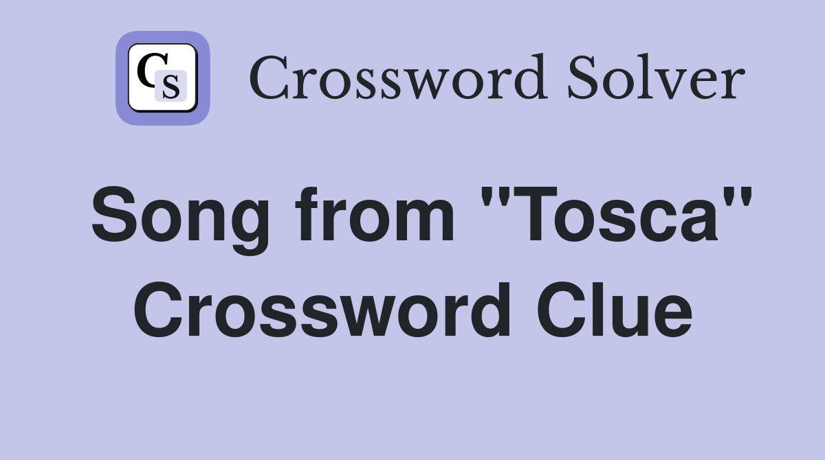 Song from "Tosca" Crossword Clue