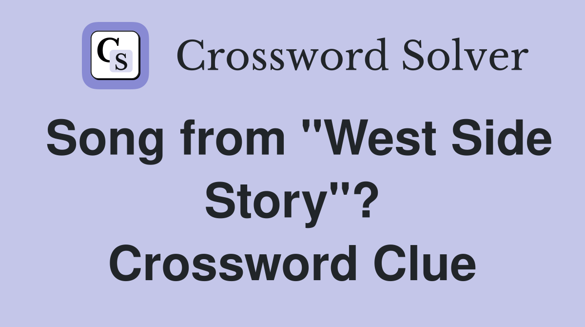Song from "West Side Story"? Crossword Clue