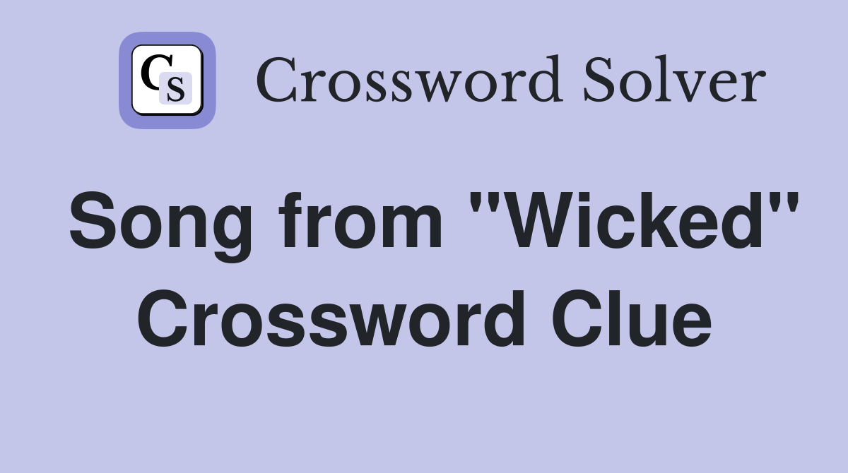 Song from "Wicked" Crossword Clue