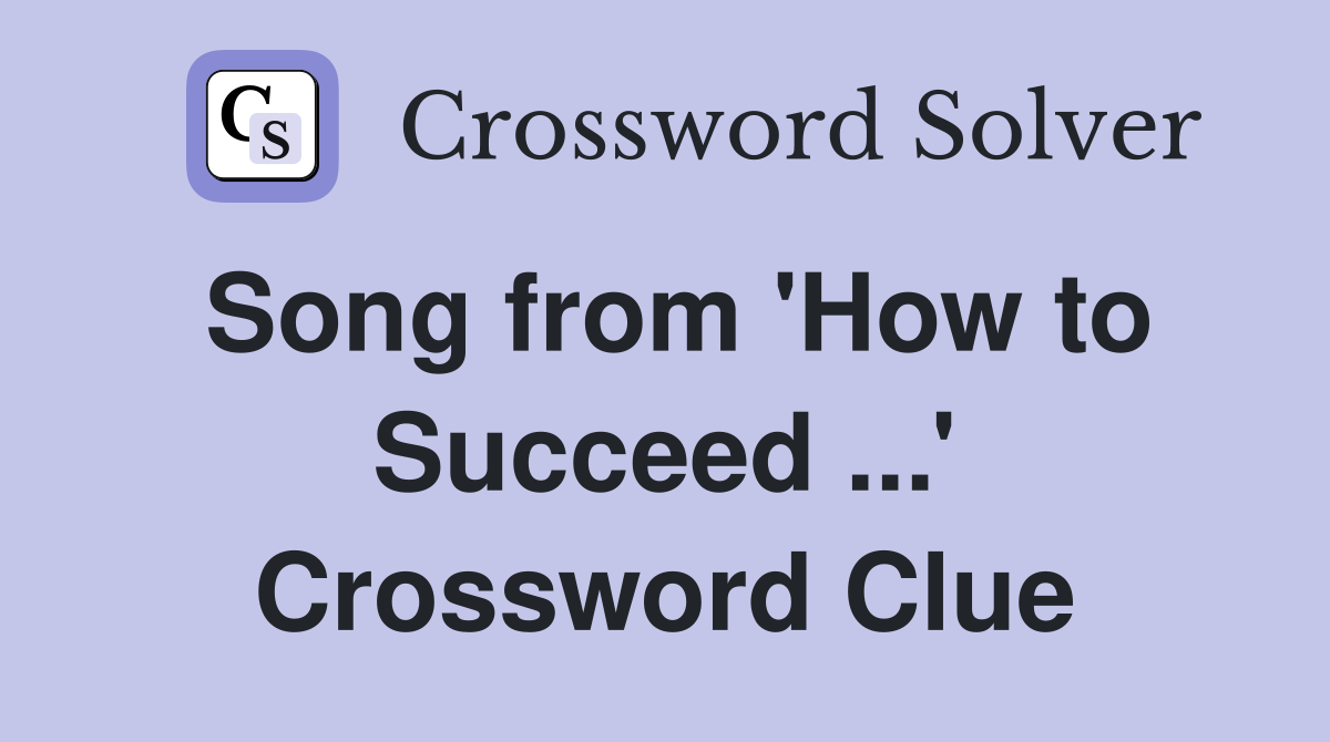 Song from 'How to Succeed ...' Crossword Clue