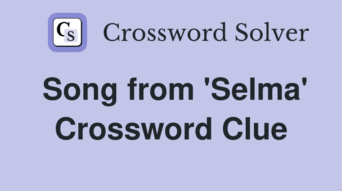 Song from 'Selma' Crossword Clue