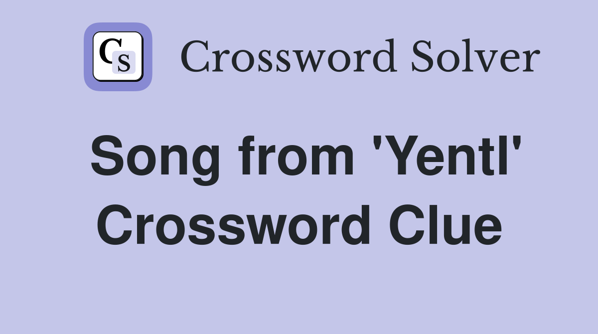 Song from 'Yentl' Crossword Clue