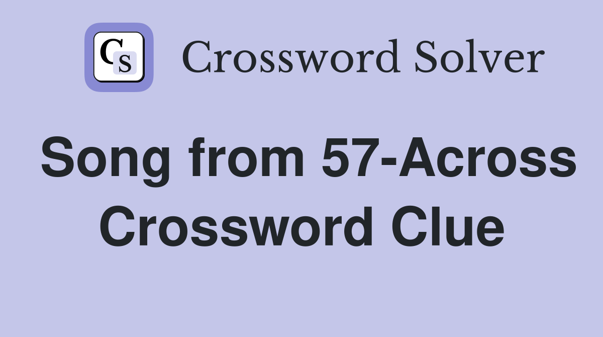 Song from 57-Across Crossword Clue