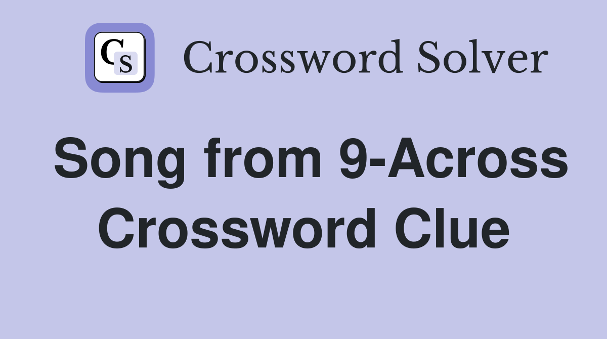 Song from 9-Across Crossword Clue