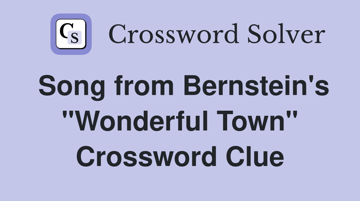 Song from Bernstein's "Wonderful Town" Crossword Clue