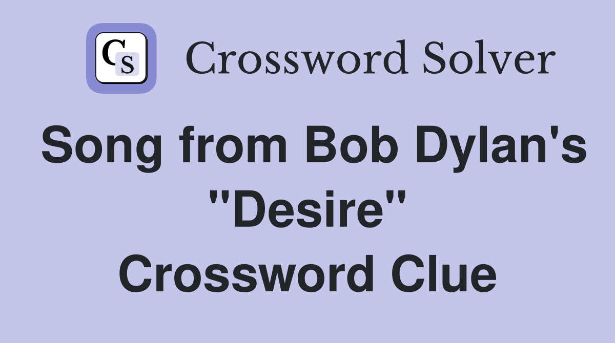 Song from Bob Dylan's "Desire" Crossword Clue