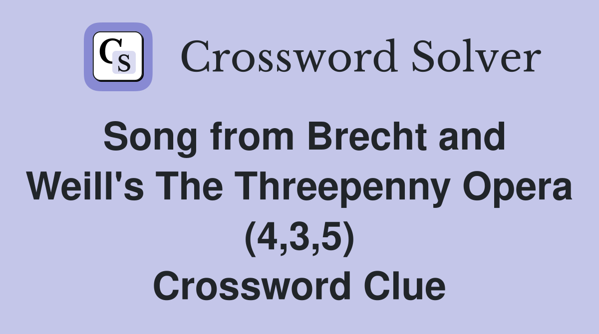 Song from Brecht and Weill's The Threepenny Opera (4,3,5) Crossword Clue