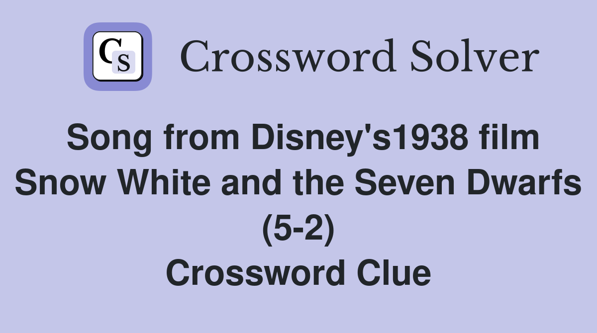 Song from Disney's1938 film Snow White and the Seven Dwarfs (5-2) Crossword Clue