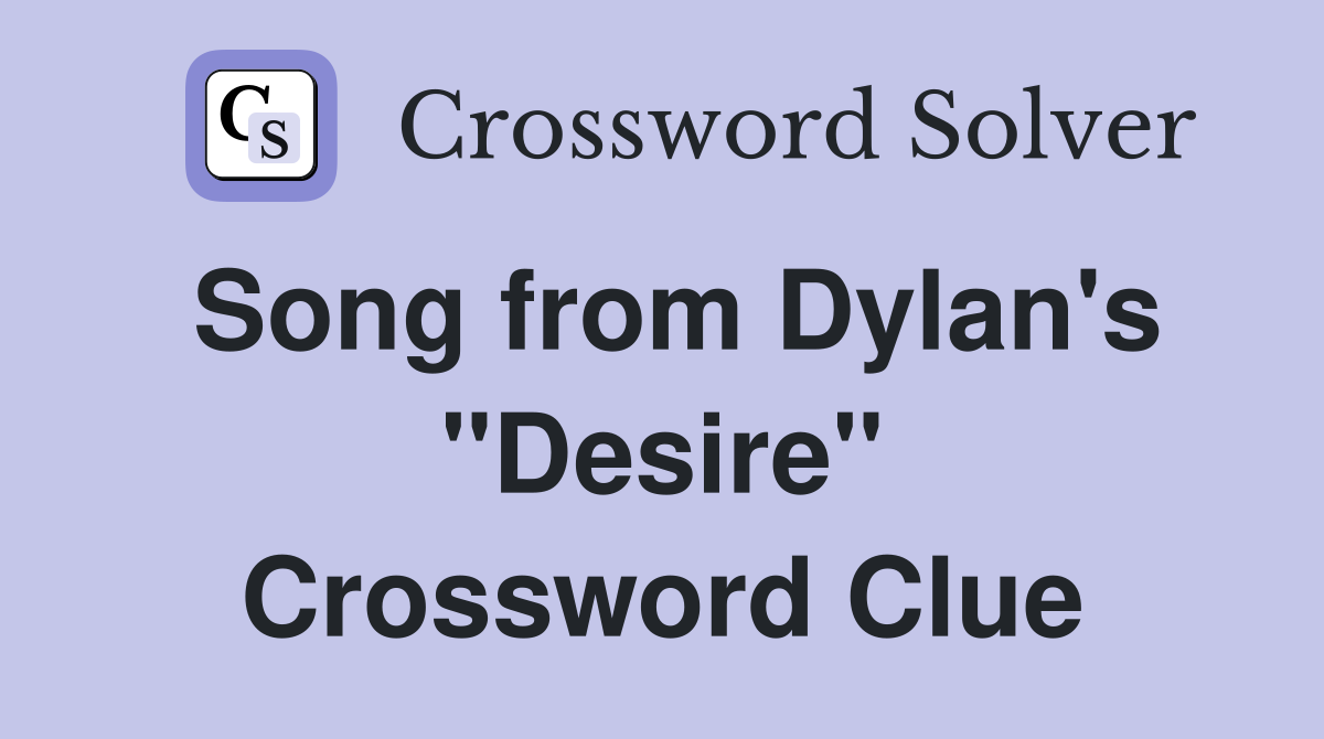 Song from Dylan's "Desire" Crossword Clue