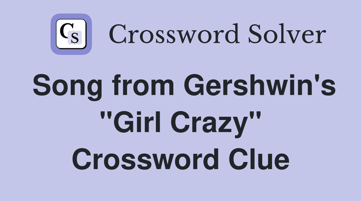 Song from Gershwin's "Girl Crazy" Crossword Clue