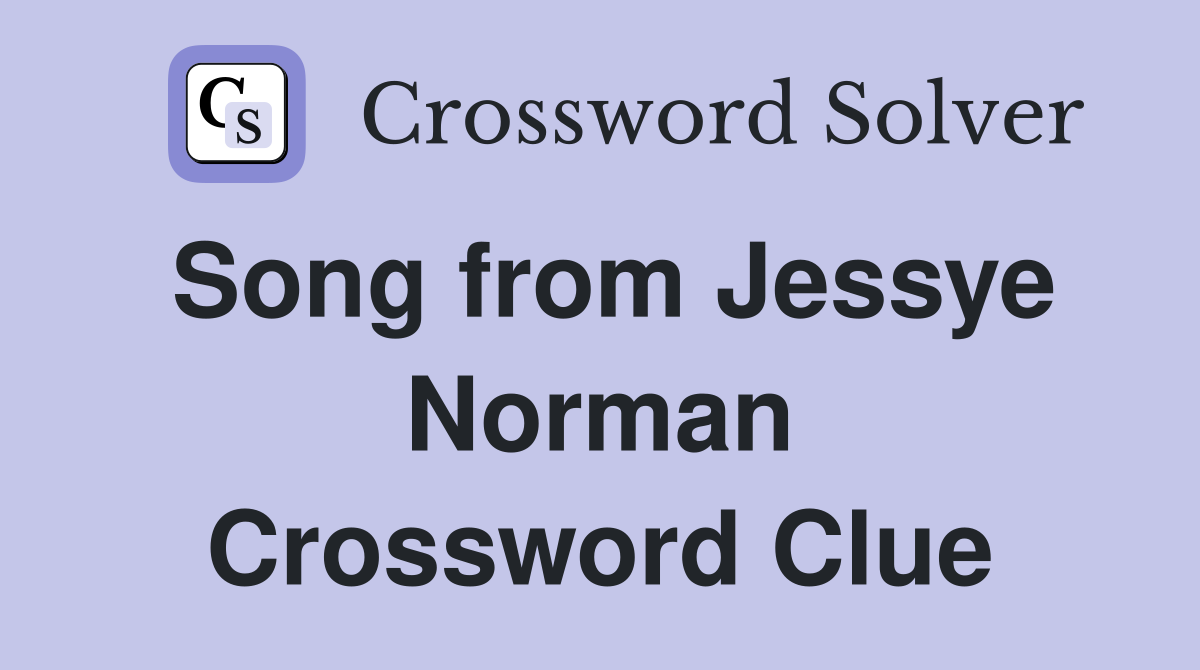 Song from Jessye Norman Crossword Clue
