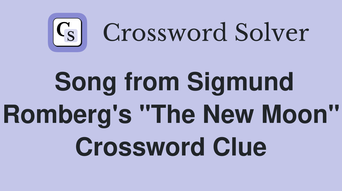 Song from Sigmund Romberg's "The New Moon" Crossword Clue
