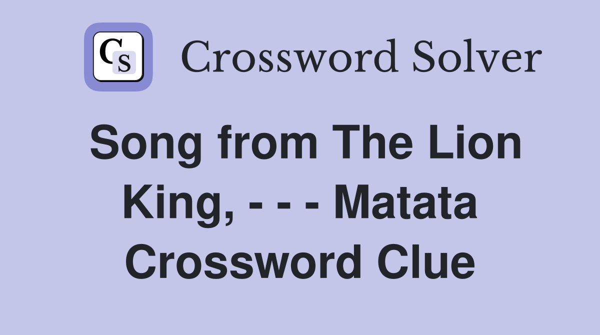 Song from The Lion King, - - - Matata Crossword Clue