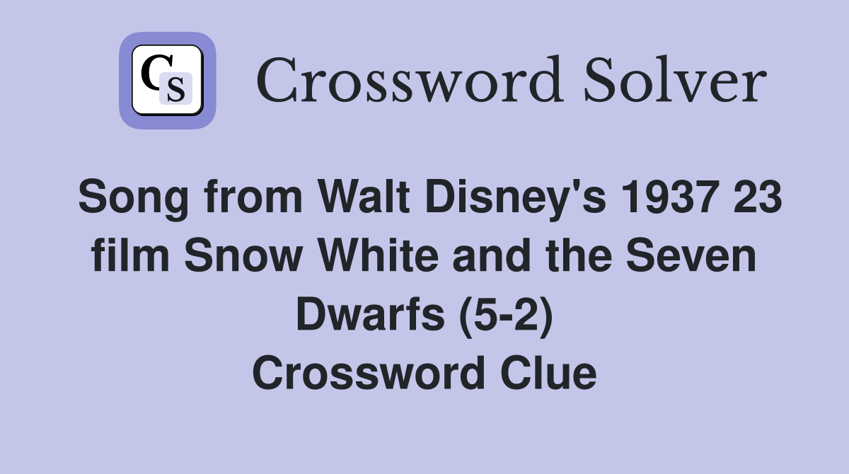Song from Walt Disney's 1937 23 film Snow White and the Seven Dwarfs (5-2) Crossword Clue