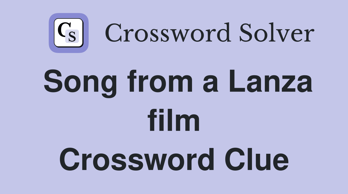 Song from a Lanza film Crossword Clue
