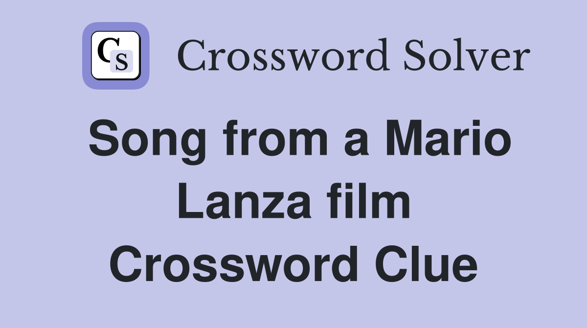 Song from a Mario Lanza film Crossword Clue