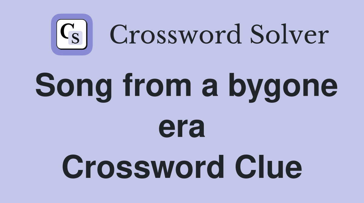 Song from a bygone era Crossword Clue