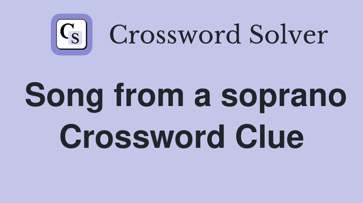 Song from a soprano Crossword Clue