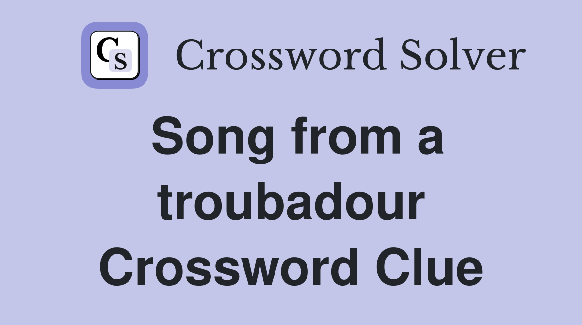 Song from a troubadour Crossword Clue