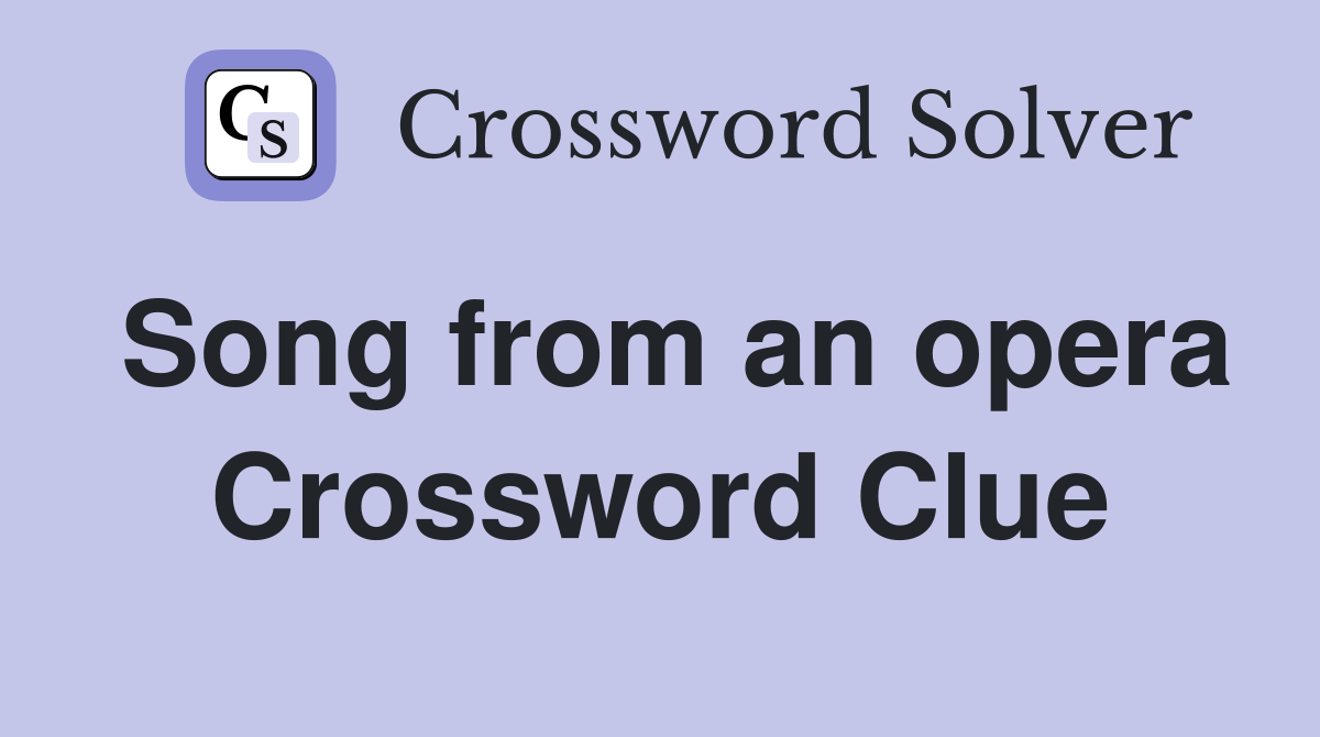 Song from an opera Crossword Clue