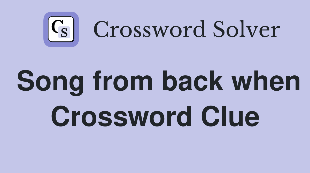 Song from back when Crossword Clue
