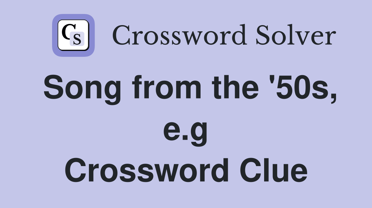 Song from the '50s, e.g Crossword Clue