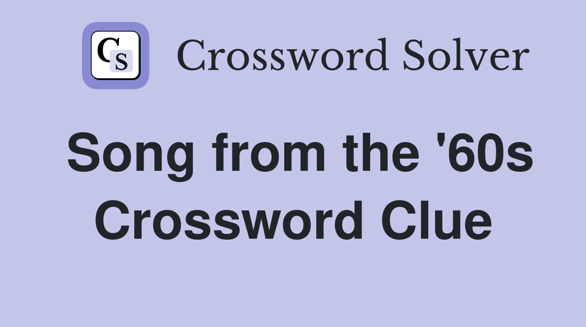 Song from the '60s Crossword Clue