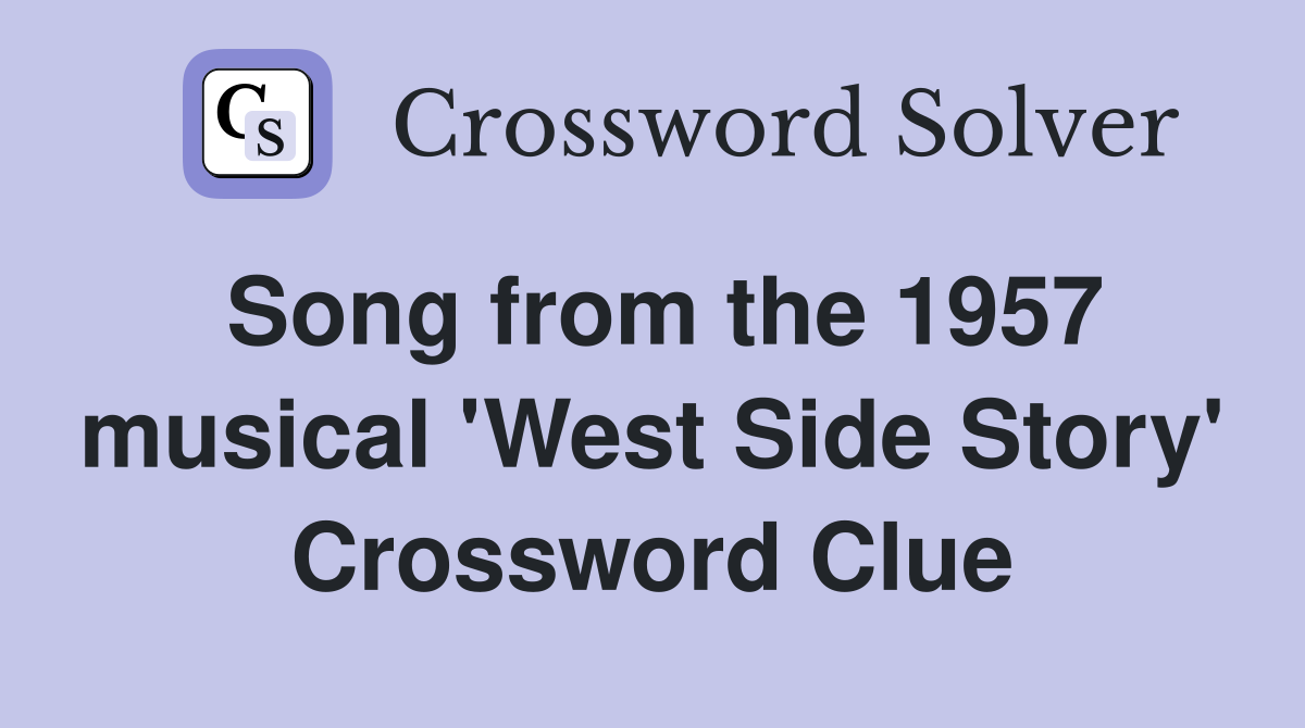 Song from the 1957 musical 'West Side Story' Crossword Clue