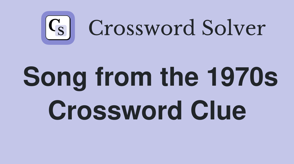 Song from the 1970s Crossword Clue