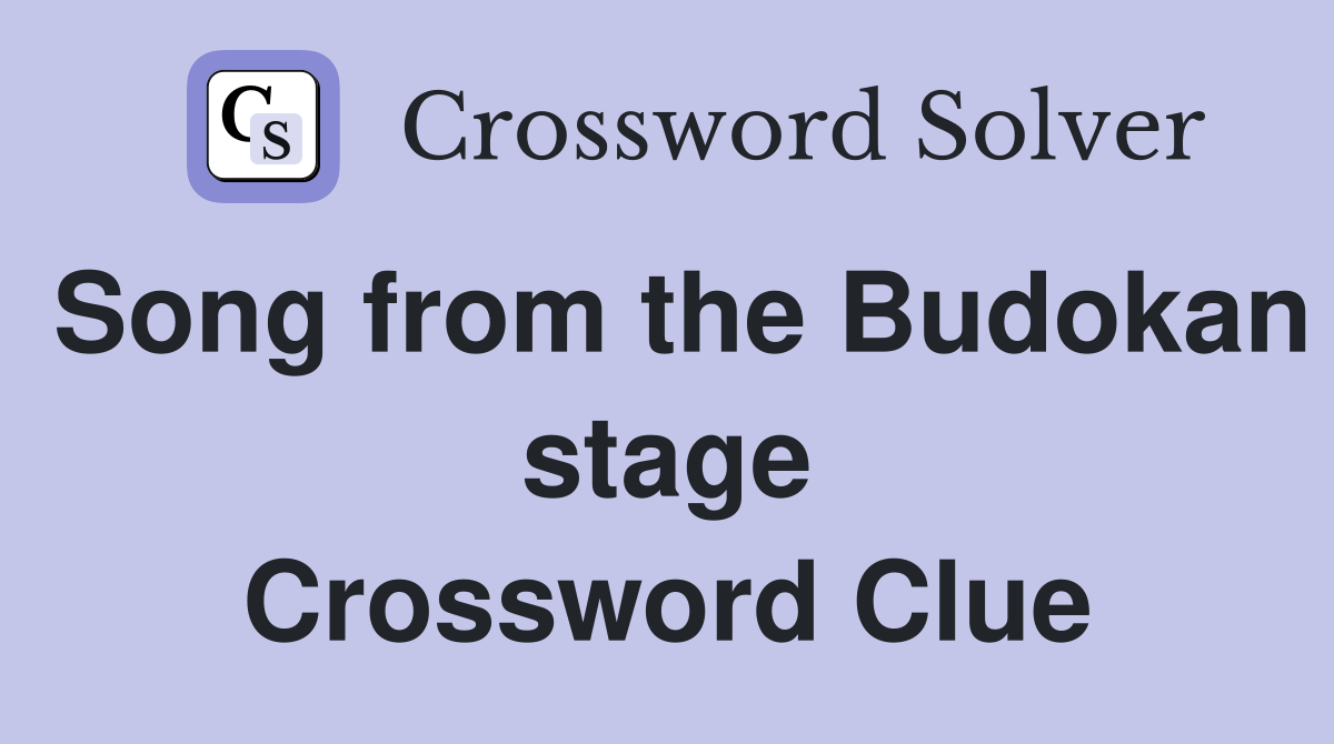 Song from the Budokan stage Crossword Clue