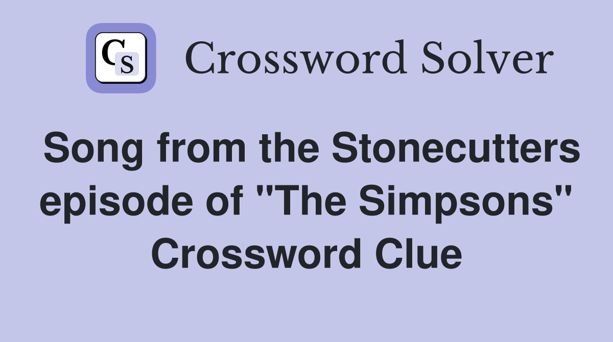 Song from the Stonecutters episode of "The Simpsons" Crossword Clue