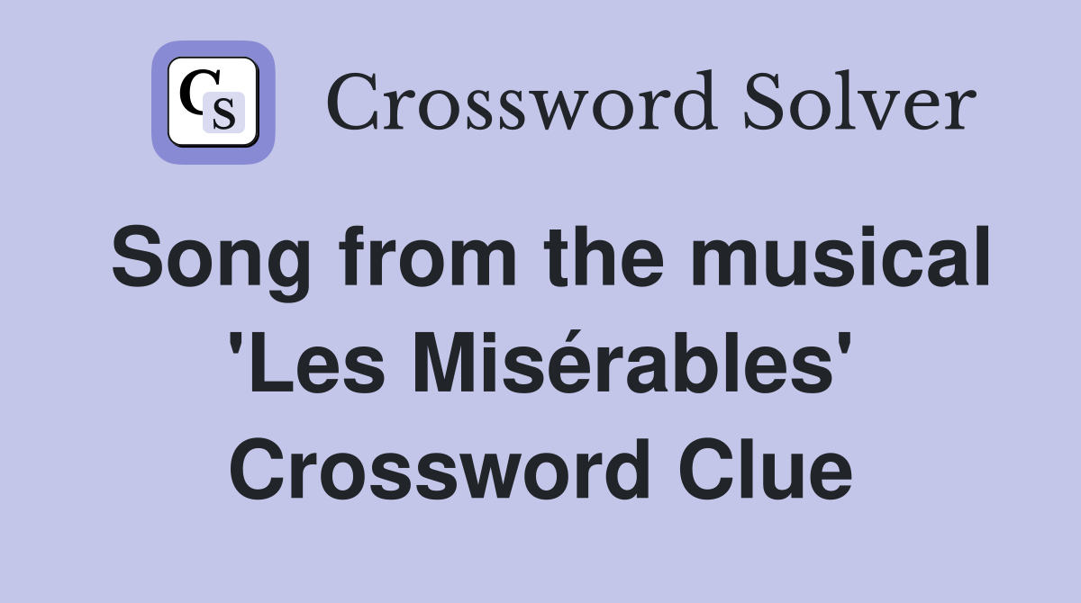 Song from the musical 'Les Misérables' Crossword Clue