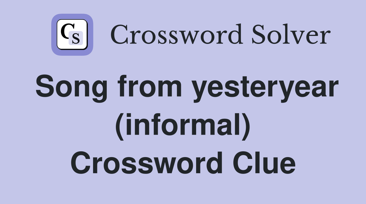 Song from yesteryear (informal) Crossword Clue