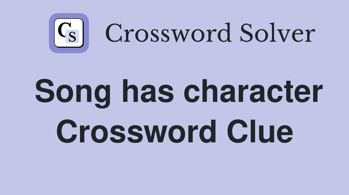 Song has character Crossword Clue