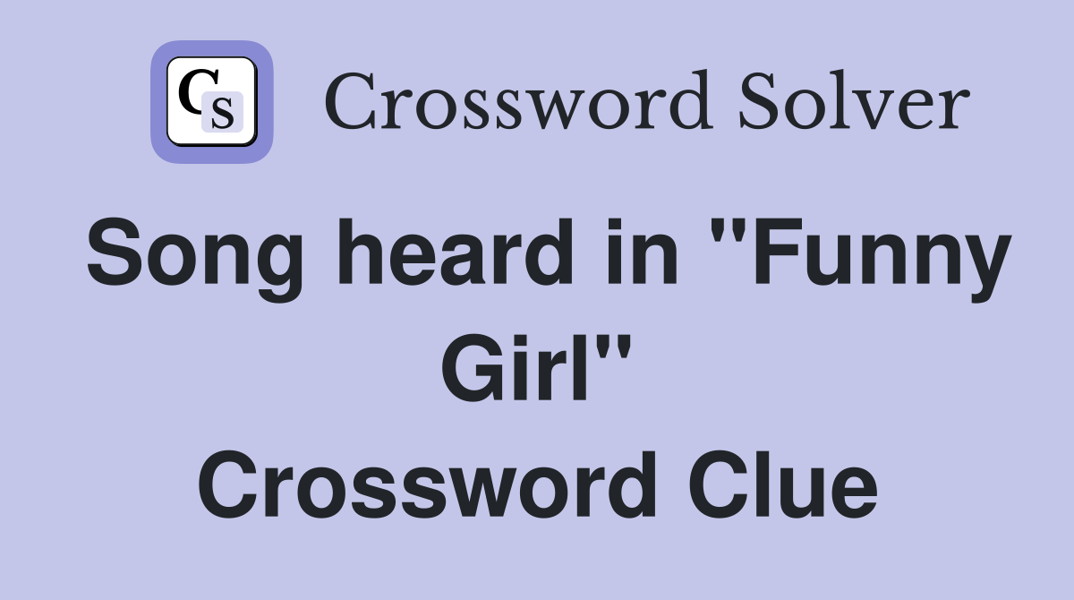 Song heard in "Funny Girl" Crossword Clue