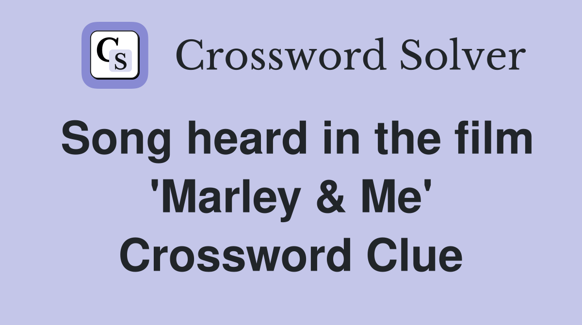 Song heard in the film 'Marley & Me' Crossword Clue