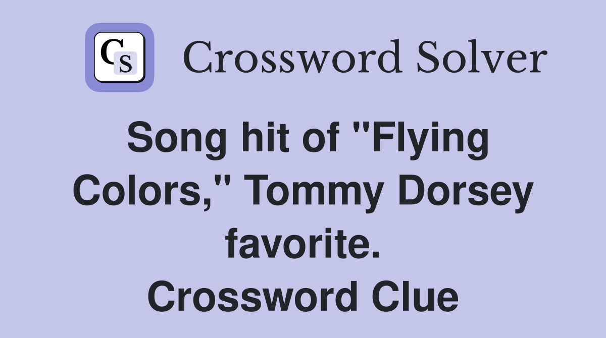 Song hit of "Flying Colors," Tommy Dorsey favorite. Crossword Clue